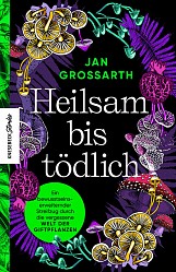 Jan Grossarth - Heilsam bis tödlich - Knesebeck